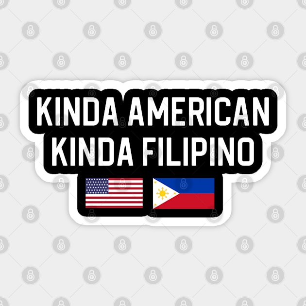 Funny Filipino American Gift Kinda Filipino Kinda American Sticker by kmcollectible